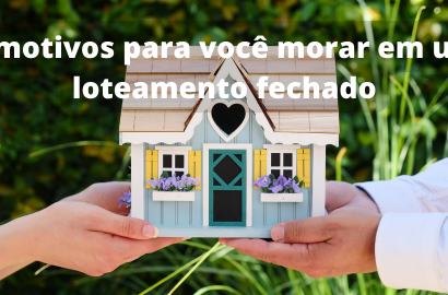 6 Motivos para Você Morar em um Loteamento Fechado