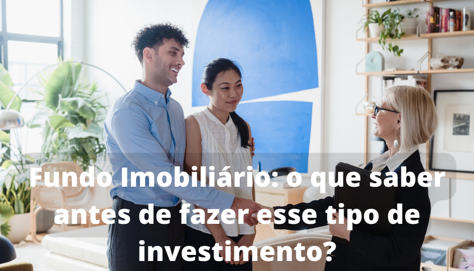 Fundo Imobiliário o que saber antes de fazer esse tipo de investimento