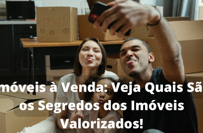 Imóveis à Venda: Veja Quais São os Segredos dos Imóveis Valorizados!