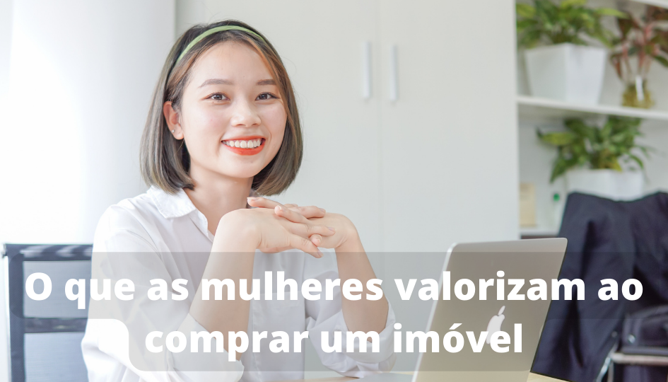O que as mulheres valorizam ao comprar um imóvel