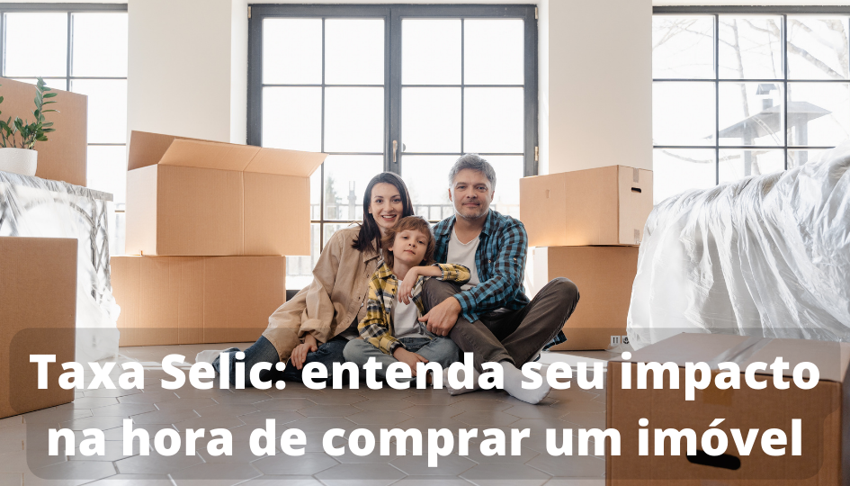 Taxa Selic entenda seu impacto na hora de comprar um imóvel